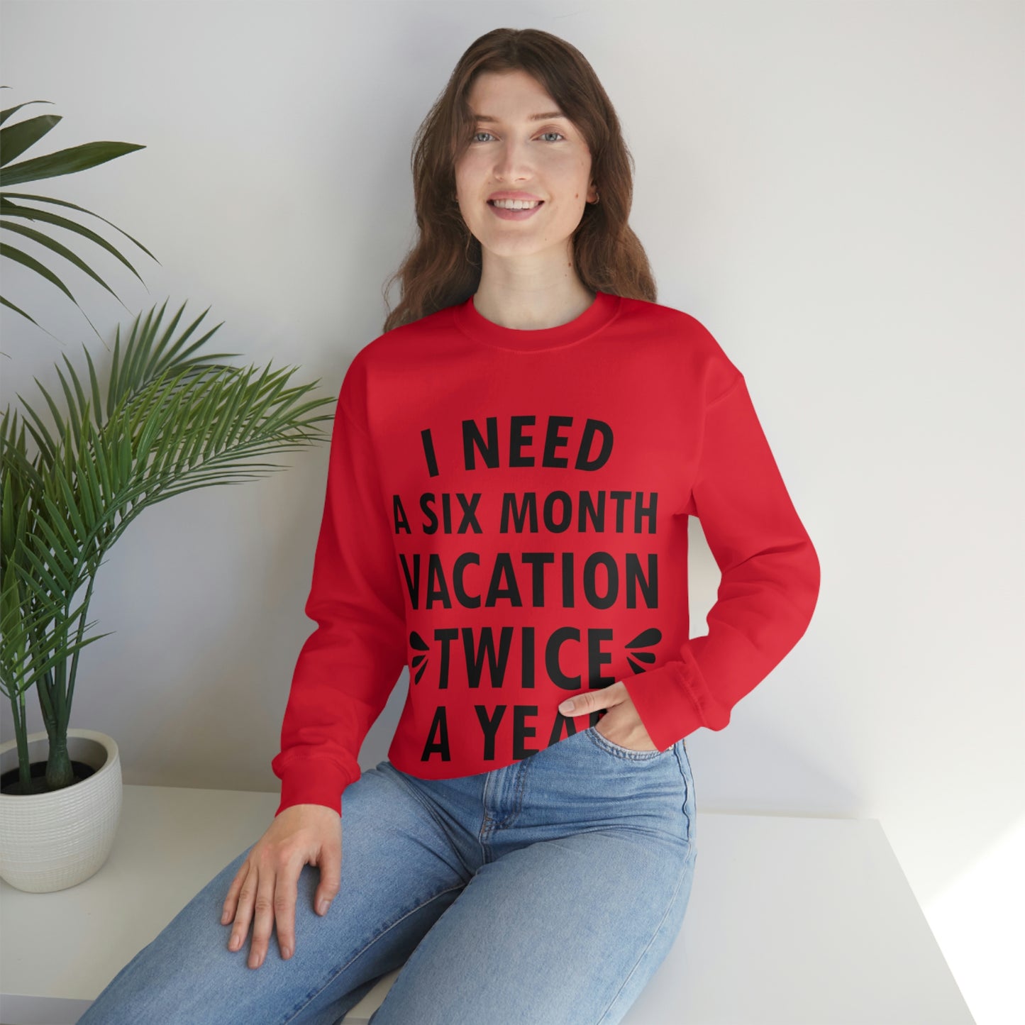 I Need Six Month Vacation Black Text Unisex Heavy Blend™ Crewneck Sweatshirt